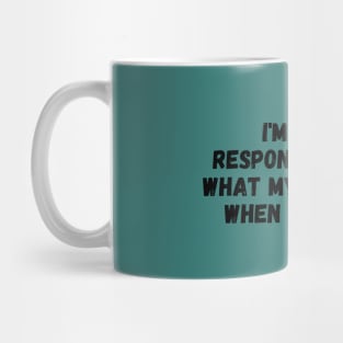 I'm Not Responsible For What My Face Does When You Talk T-Shirt, Responsible Quote Shirt,Sarcastic Tee,Smartass Shirt,Funny Sarcasm Shirt Mug